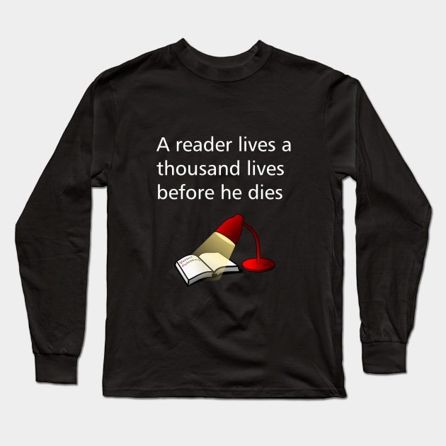 A reader lives a thousand lives before he dies Long Sleeve T-Shirt by cypryanus